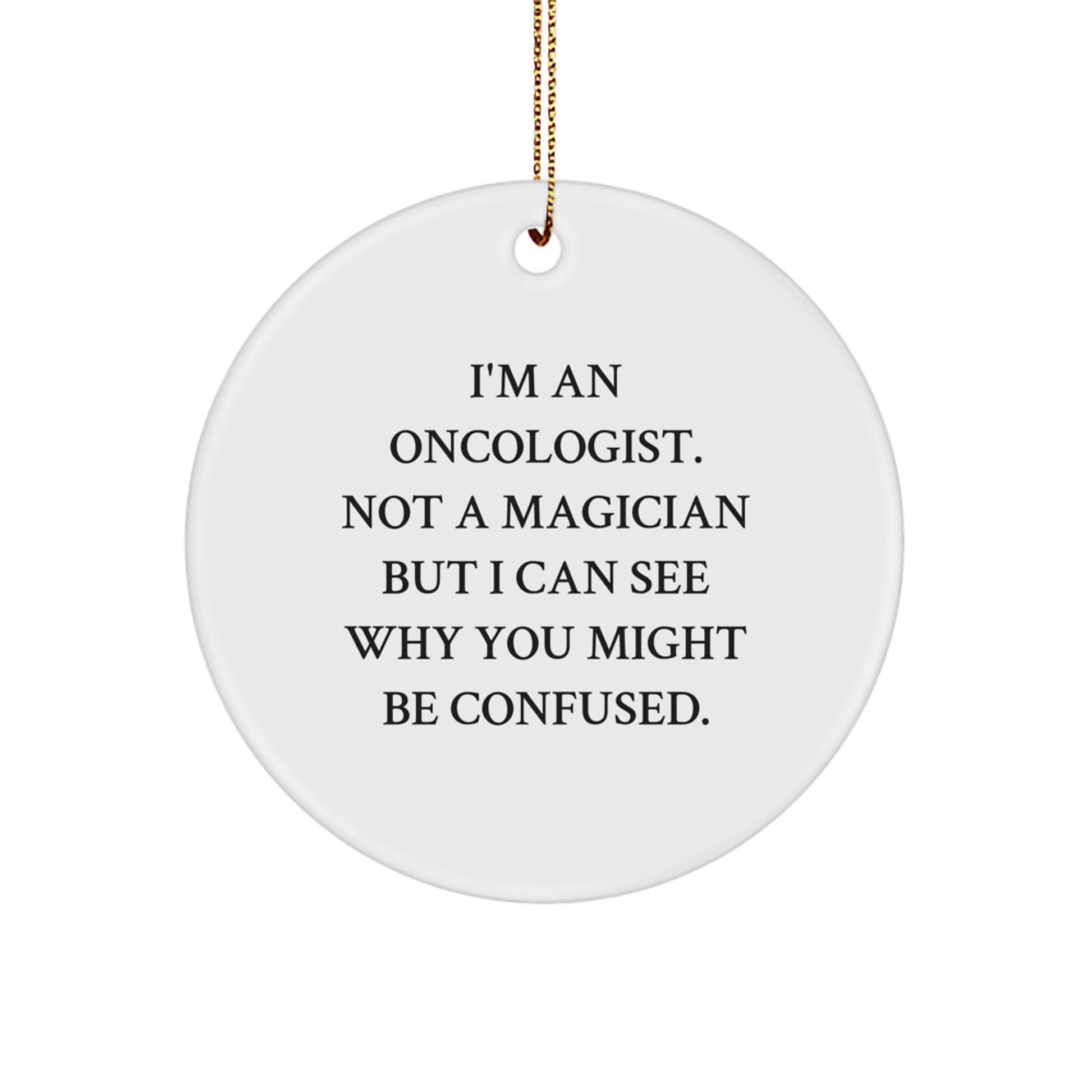 Funny Oncologist Gifts for Men, Christmas Unique Circle Ornament from Friends - Image 1