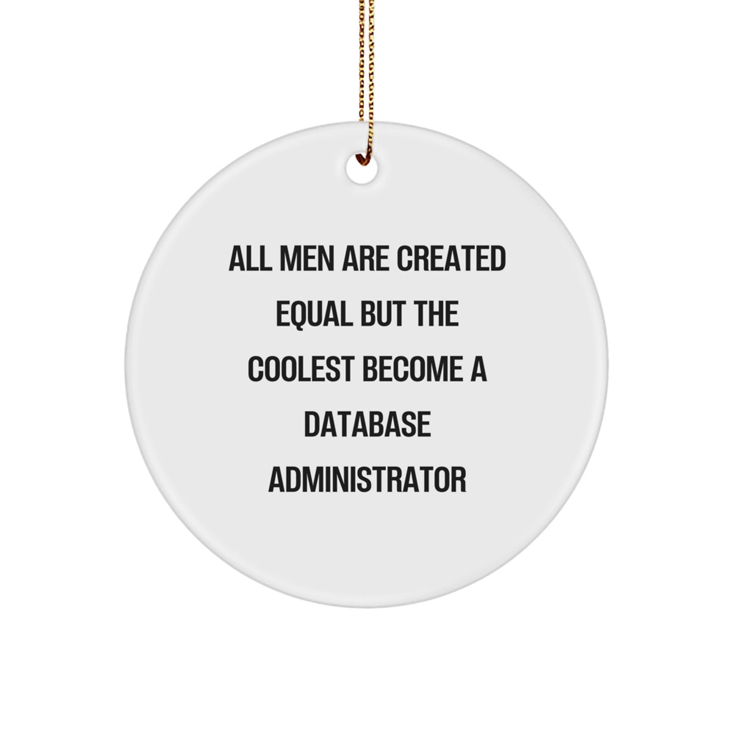 Funny DBA Christmas Unique Gifts for Database Administrator - All Men Are Created Equal, But The Coolest Become DBA Circle Ornament, Unique Presents from Family - Image 1