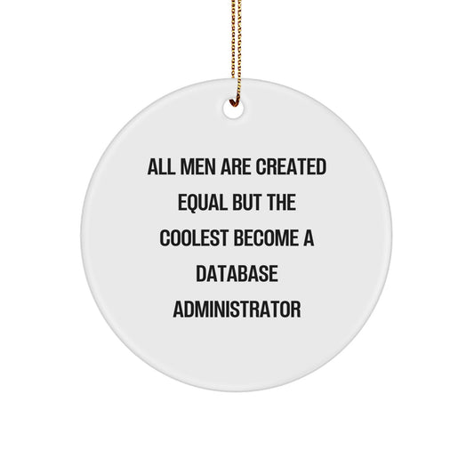 Funny DBA Christmas Unique Gifts for Database Administrator - All Men Are Created Equal, But The Coolest Become DBA Circle Ornament, Unique Presents from Family - Image 1