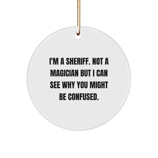 Funny Sheriff Gifts for Men, 'I'm a Sheriff, Not a Magician' Circle Ornament, Christmas Unique Gifts from Family to Sheriff - Image 1