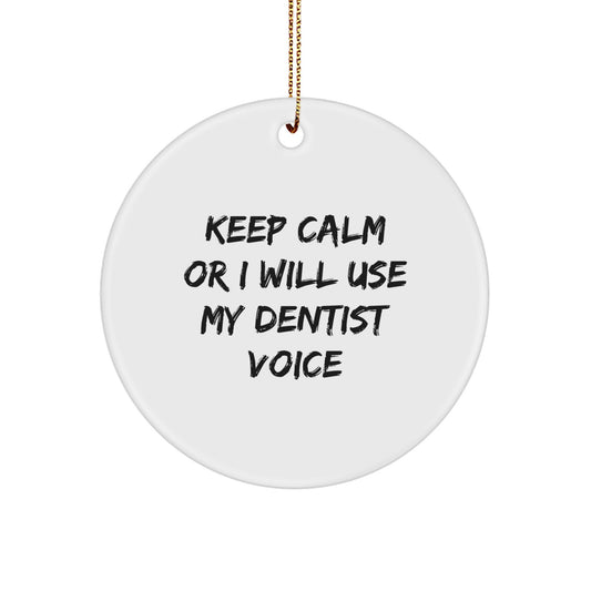 Funny Dentist Gifts, 'Keep Calm Or I Will Use My Dentist Voice' Circle Ornament for Dentist, Christmas Unique Gifts from Friends - Image 1