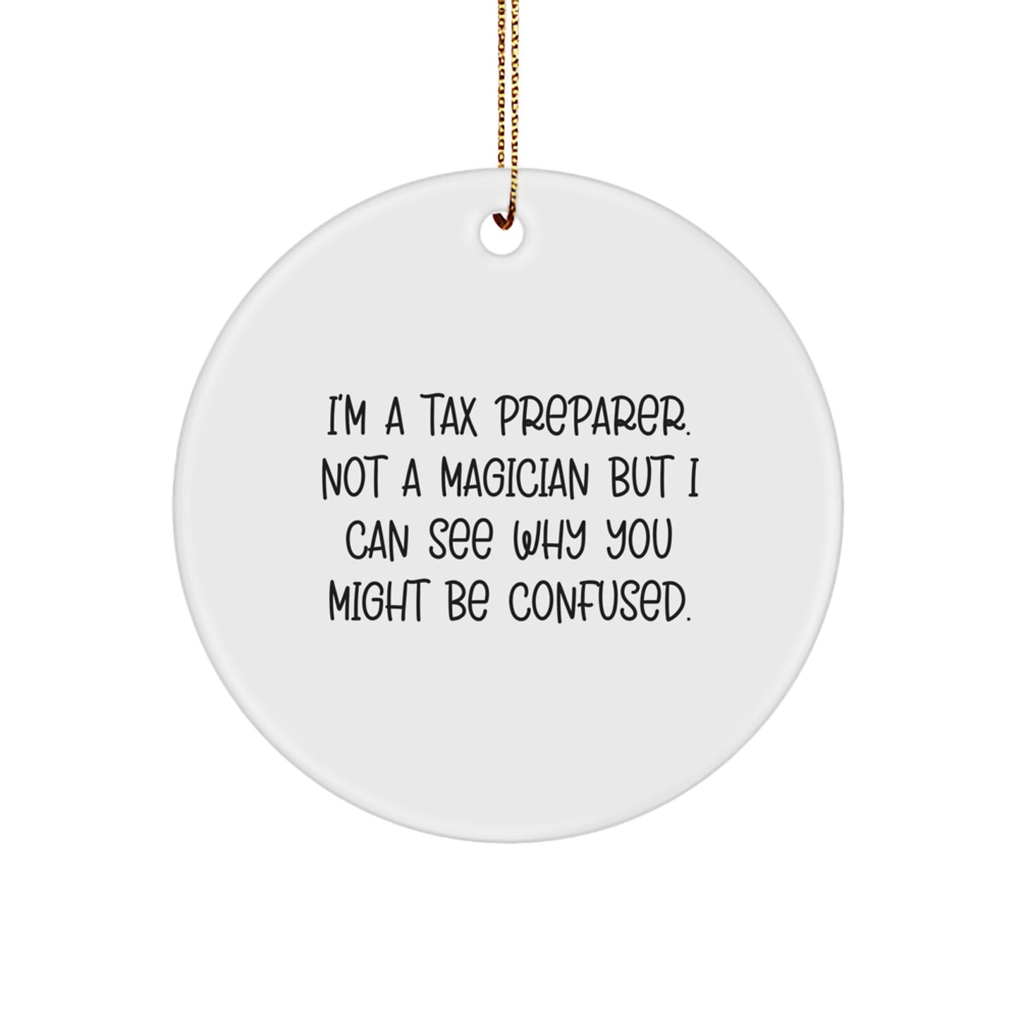 Funny Tax Preparer Gifts for Men, Women, Friends, Coworkers, Family - I'm A Tax Preparer Circle Ornament Christmas Unique Presents - Image 1