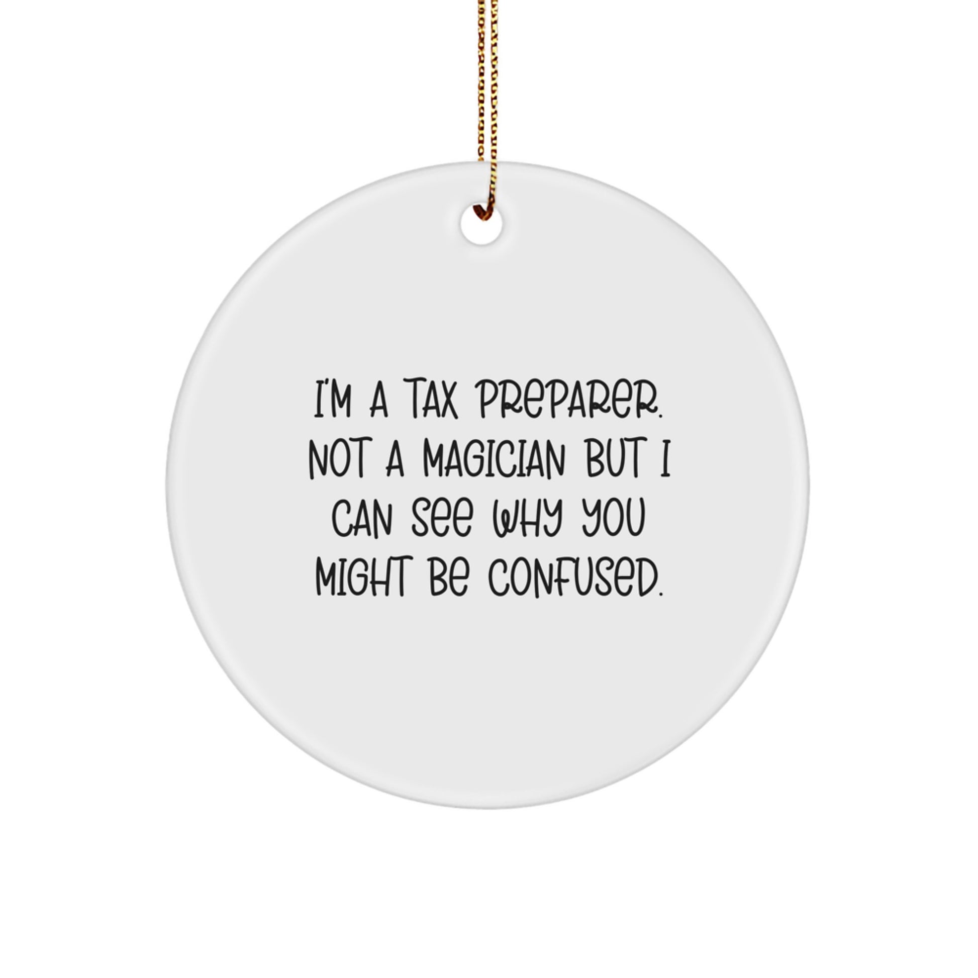Funny Tax Preparer Gifts for Men, Women, Friends, Coworkers, Family - I'm A Tax Preparer Circle Ornament Christmas Unique Presents - Image 1