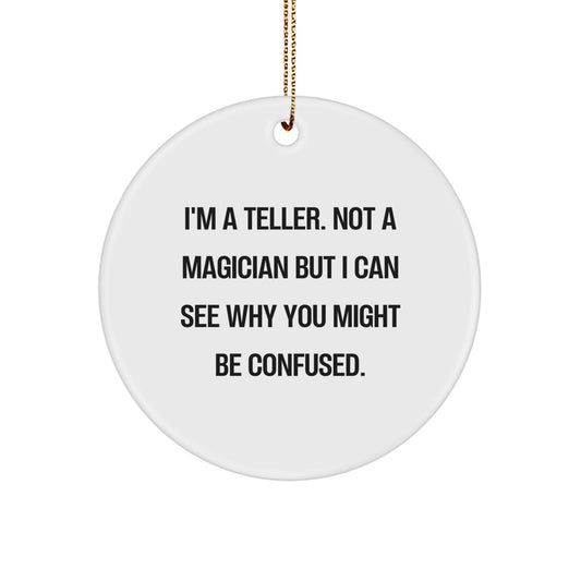 Teller Circle Ornament Gifts from Friends, Family - Funny Quote, Christmas Unique Gifts for Teller, Circle Ornament Enthusiast - Image 1
