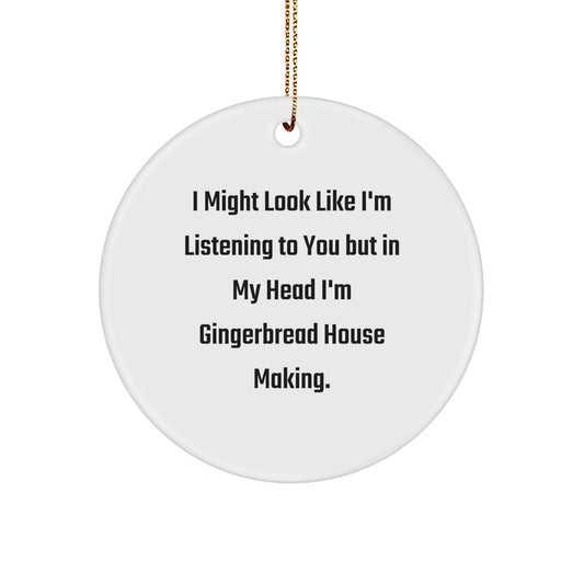 Funny Gingerbread House Making Quotes Circle Ornament Gifts from Men for Best Gingerbread House Making Friends Christmas Unique Gifts - Image 1