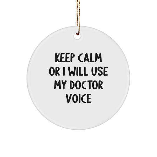 Funny Doctor Gifts for Men, Unique Christmas Ornaments, 'Keep Calm Or I Will Use My Doctor Voice' Circle Decoration, Gifts from Friends for Doctor - Image 1