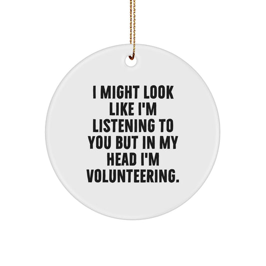 Funny Volunteering Gifts for Friends, Coworkers or Family - 'I Might Look Like I'm Listening...' Circle Ornament, White, Christmas Unique Presents from Men, Women, or Family - Image 1