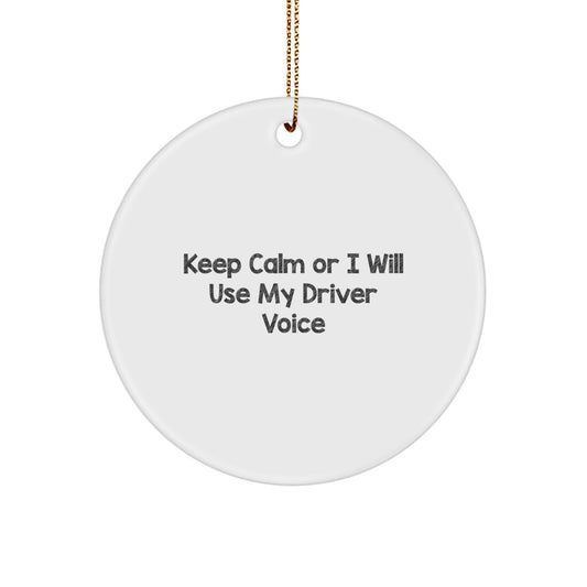 Funny Driver Gifts for Men, Christmas Unique Gifts from Friends to Driver, Circle Ornament with Keep Calm Or I Will Use My Driver Voice - Image 1