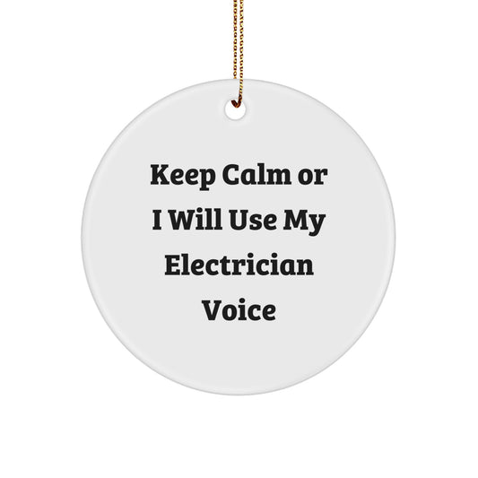 Funny Electrician Gifts, Keep Calm I Will Use My Electrician Voice, Christmas Unique Circle Ornaments for Electricians from Men, Gifts for Electrician Men - Image 1