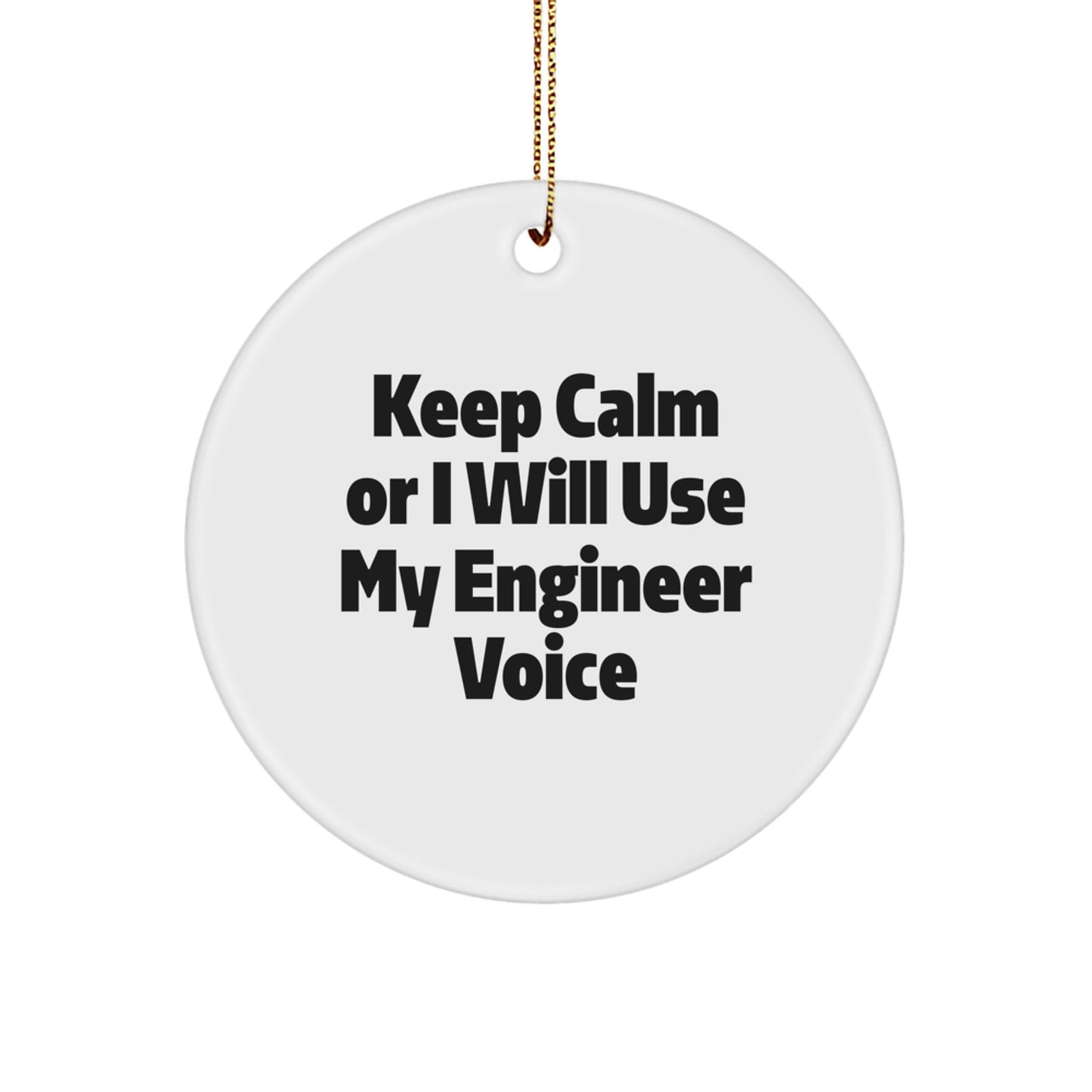 Funny Engineer Gifts for Men from Engineer Friends - Keep Calm Or I Will Use My Engineer Voice Christmas Unique Circle Ornament - Image 1