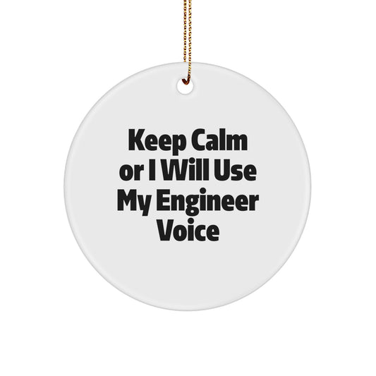 Funny Engineer Gifts for Men from Engineer Friends - Keep Calm Or I Will Use My Engineer Voice Christmas Unique Circle Ornament - Image 1