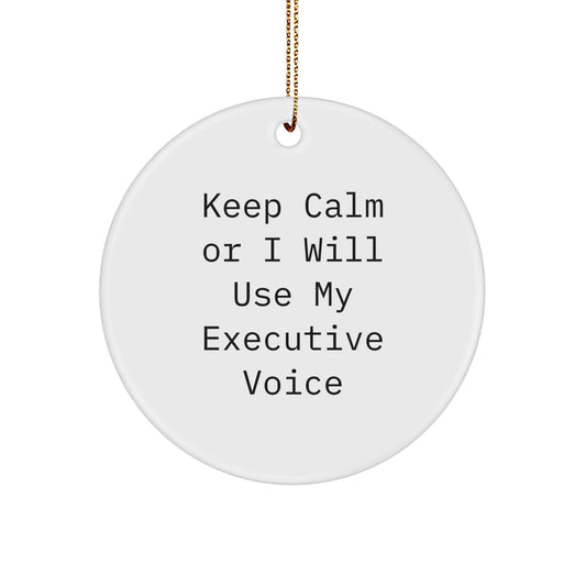 Funny Executive Circle Ornament Gifts for Men from Coworkers, Keep Calm Or I Will Use My Executive Voice, Christmas Unique Gifts - Image 1