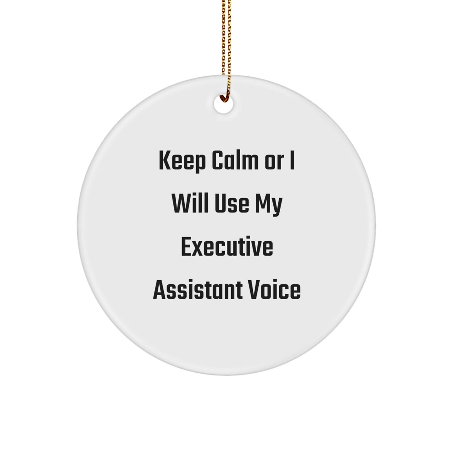 Funny Executive Assistant Gifts for Office, 'Keep Calm Or I Will Use My Executive Assistant Voice' Circle Ornament, White, Christmas Unique Gifts from Friends - Image 1