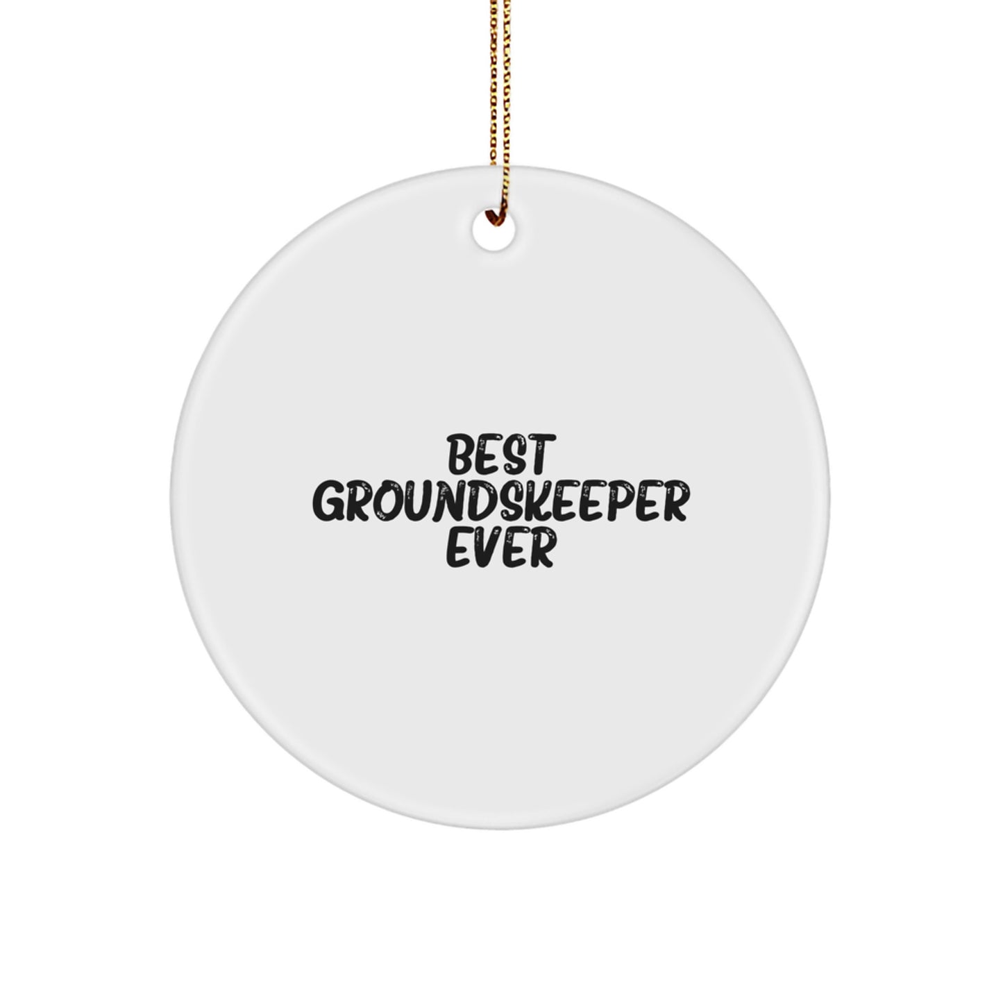 Funny groundskeeper Gifts for Men - Best groundskeeper Ever Circle Ornament, White, Christmas Unique Decor - Image 1