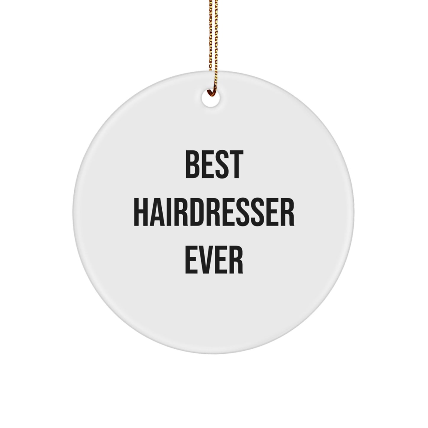 Funny Hairdresser Circle Ornament Gifts from Friends and Family for Christmas - 'Best Hairdresser Ever' Quote - Image 1