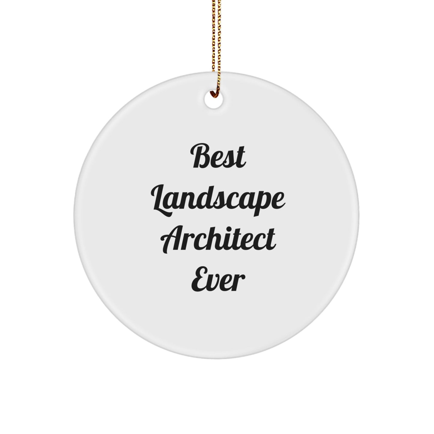 Funny Landscape Architect Gifts from Friends, 'Best Landscape Architect Ever' Circle Ornament for Christmas - Image 1