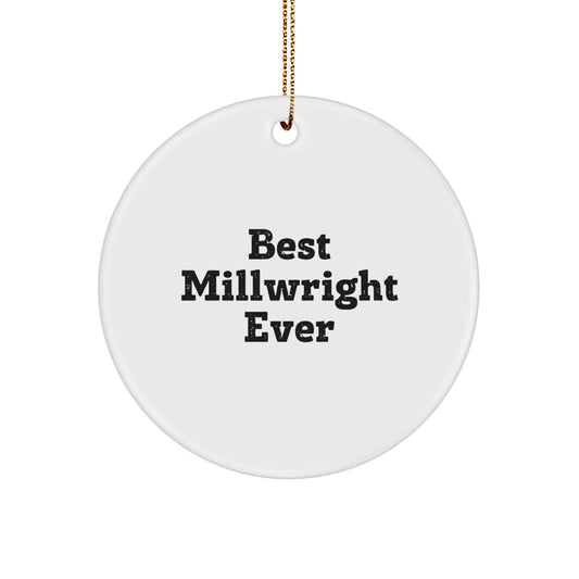 Funny Millwright Gifts from Friends - Best Millwright Ever Circle Ornament, White, Christmas Unique - Image 1
