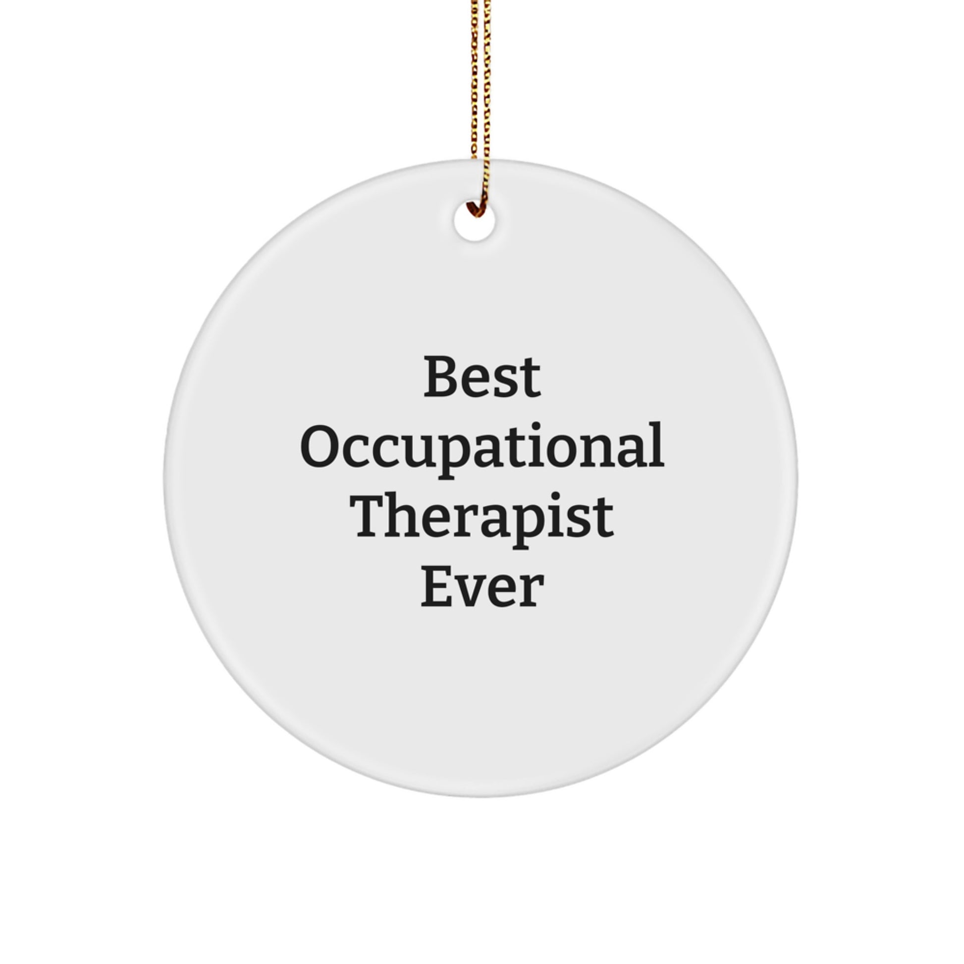 Funny Occupational Therapist Gifts for 'Best Occupational Therapist Ever' - Circle Ornament from Friends, Coworkers, or Family for Christmas - Image 1