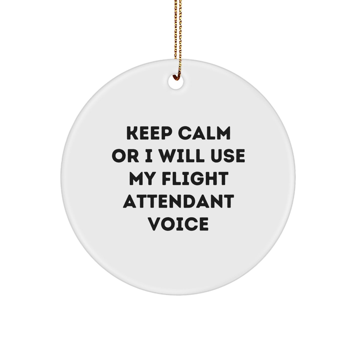 Gifts from Family, Funny Flight Attendant Christmas Circle Ornament - Keep Calm Or I Will Use My Flight Attendant Voice, Perfect Flight Attendant Gifts for Men, Women, Friends - Image 1