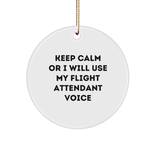 Gifts from Family, Funny Flight Attendant Christmas Circle Ornament - Keep Calm Or I Will Use My Flight Attendant Voice, Perfect Flight Attendant Gifts for Men, Women, Friends - Image 1