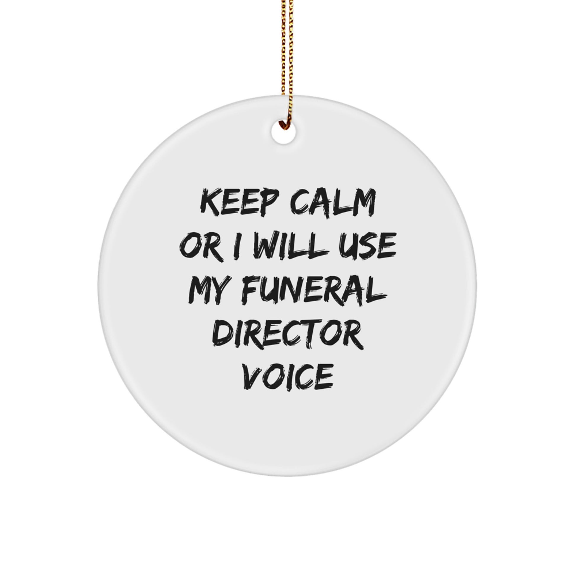 Funny Funeral Director Gifts, Keep Calm Or I Will Use My Funeral Director Voice, Unique Circle Ornament Gifts from Friends for Funeral Director Men, Women, Coworkers - Image 1