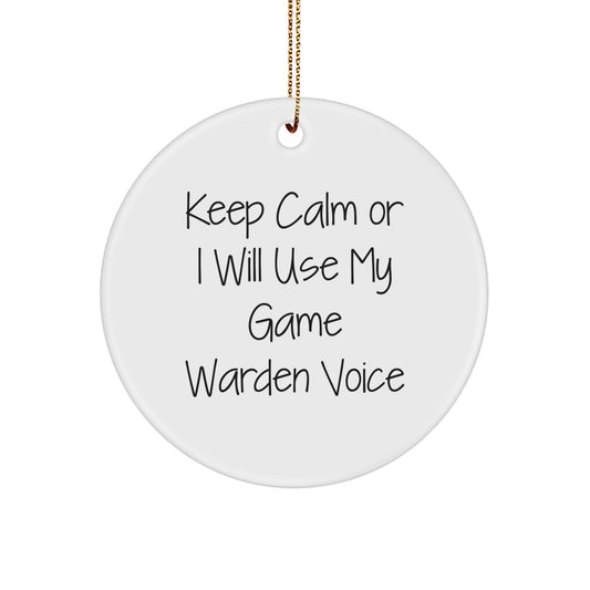 Funny Game Warden Gifts for Men - Keep Calm Or I Will Use My Game Warden Voice Circle Ornament, Christmas Unique Gifts from Friends to Family - Image 1