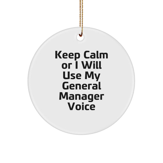 Funny General Manager Gifts for Coworkers, Friends, and Family - Keep Calm Or I Will Use My General Manager Voice Circle Ornament - Image 1