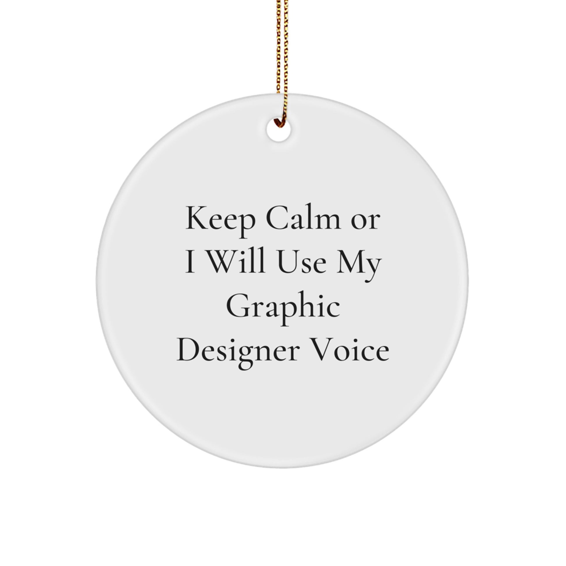 Funny Graphic Designer Gifts from Friends or Family - Keep Calm Graphic Designer Voice Circle Ornament for Christmas - Image 1