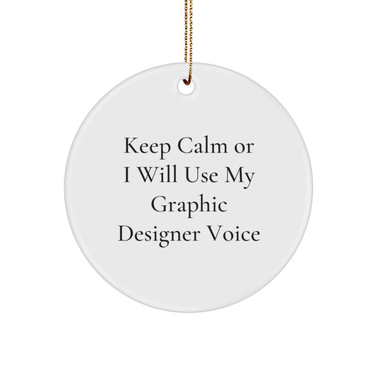 Funny Graphic Designer Gifts from Friends or Family - Keep Calm Graphic Designer Voice Circle Ornament for Christmas - Image 1