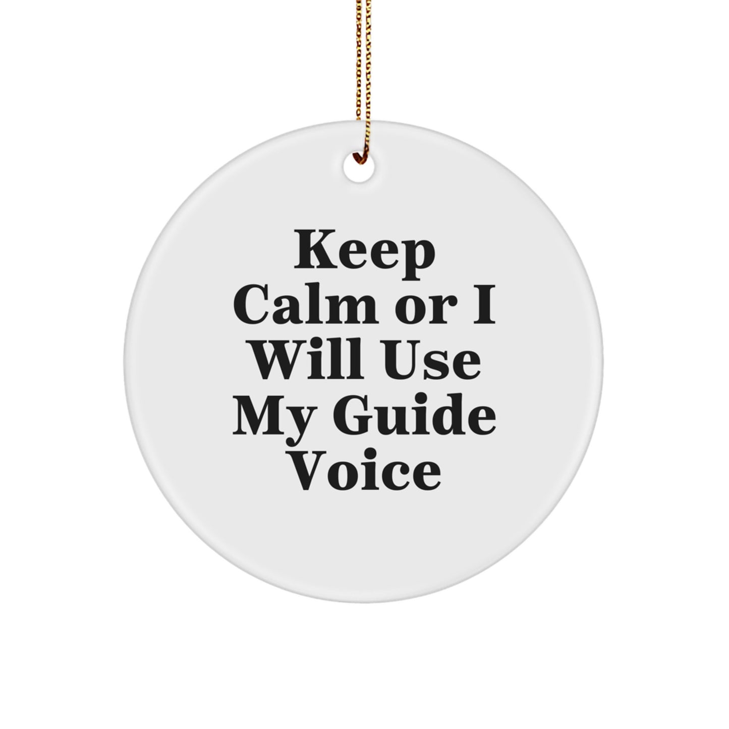 Funny Guide Circle Ornament Gifts from Friends for Guide Enthusiast, Keep Calm Or I Will Use My Guide Voice Christmas Unique Gifts - Image 1