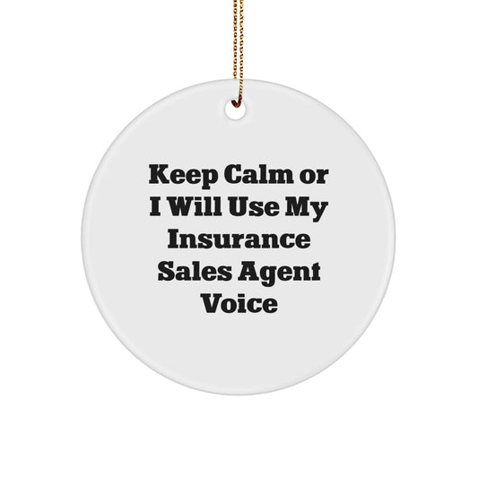 Funny Insurance Sales Agent Gifts from Friends, Keep Calm Or I Will Use My Insurance Sales Agent Voice, Circle Ornament, Christmas Unique Gifts for Insurance Sales Agent - Image 1