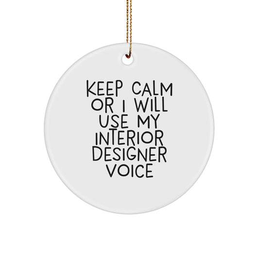 Funny Interior Designer Christmas Unique Gifts from Friends for Men, Women, or Family - 'Keep Calm Or I Will Use My Interior Designer Voice' Circle Ornament - Image 1