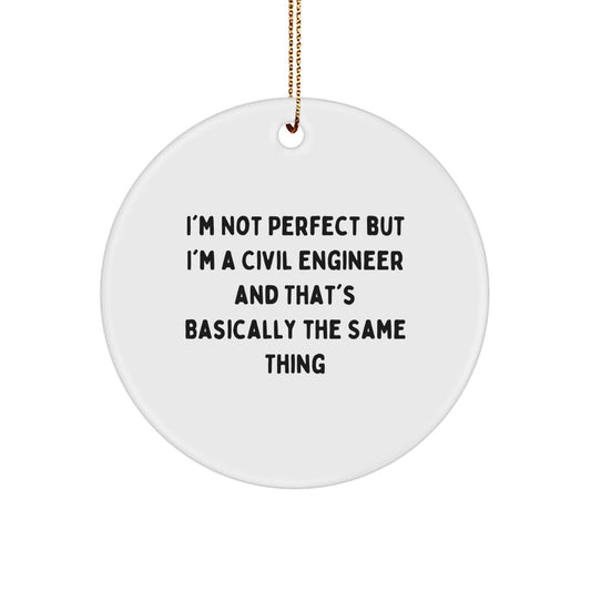 Funny Civil Engineer Gifts for Men, Unique Christmas Decorations Circle Ornament, 'I'm Not Perfect But I'm A Civil Engineer' Quote, Gifts from Friends, Family, Coworkers - Image 1