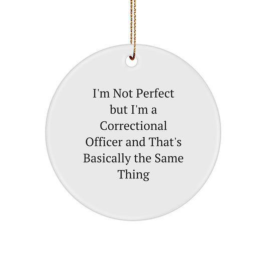 Funny Correctional Officer Gift - I'm Not Perfect But I'm A Correctional Officer And That's Basically The Same Thing Christmas Unique Gifts for Correctional Officer Men from Friends and Family - Image 1