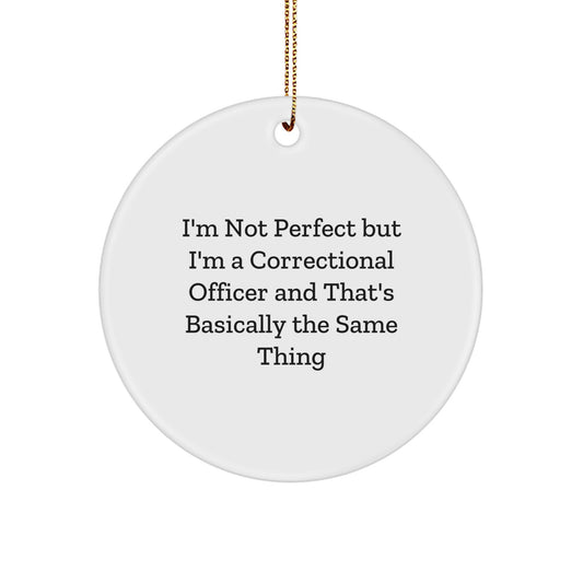 Funny Correctional Officer Gifts, Christmas Circle Ornaments, I'm Not Perfect But I'm A Correctional Officer Circle Ornament for Correctional Officer Men, Gifts from Family, Friends, Coworkers - Image 1