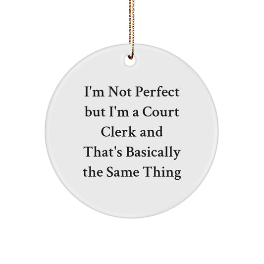 Funny Court Clerk Christmas Unique Gift for Men or Women, Court Clerk Circle Ornament with Inspirational Quote, Gifts from Friends or Family - Image 1