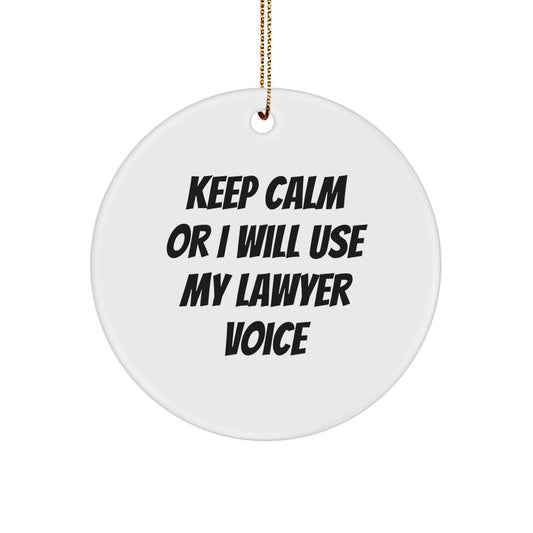 Funny Lawyer Gifts for Men, Unique Christmas Ornaments from Friends, Keep Calm Or I Will Use My Lawyer Voice Circle Ornament for Women - Image 1