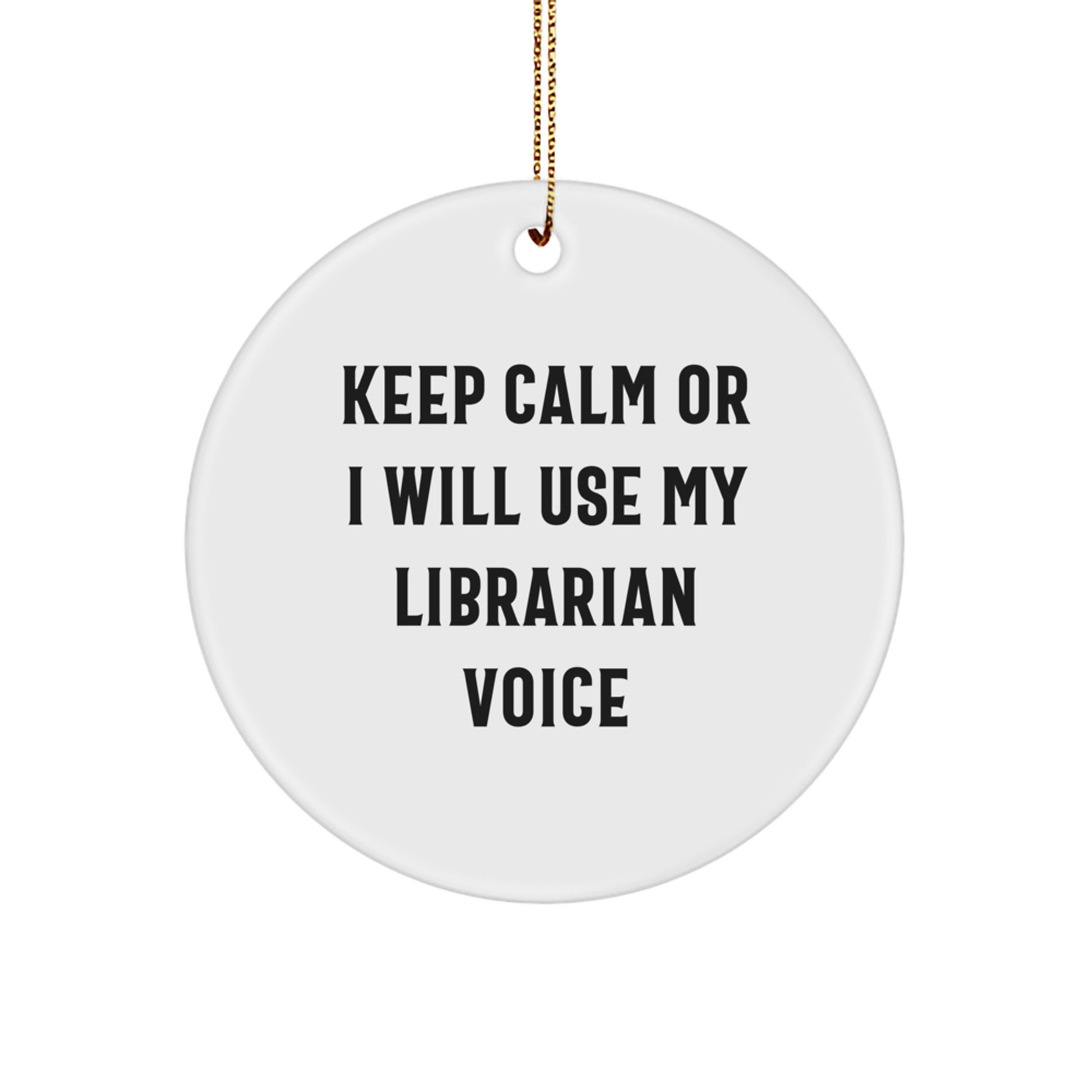Funny Librarian Gifts from Friends for Librarians, Keep Calm Or I Will Use My Librarian Voice Circle Ornament, Christmas Unique Gifts - Image 1