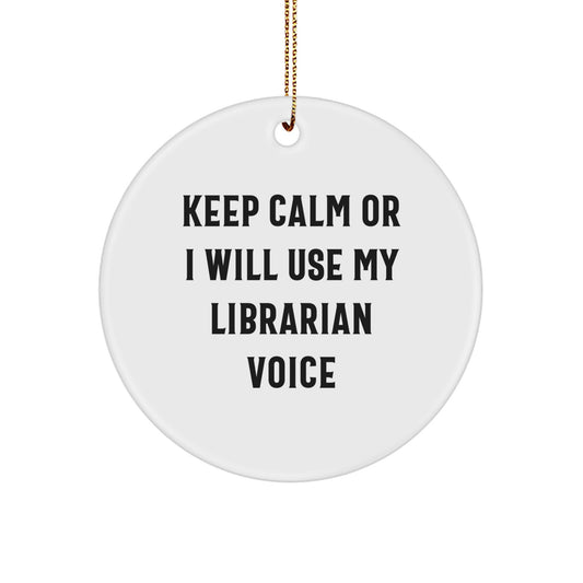 Funny Librarian Gifts from Friends for Librarians, Keep Calm Or I Will Use My Librarian Voice Circle Ornament, Christmas Unique Gifts - Image 1