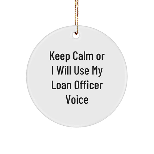 Funny Loan Officer Gifts from Friends, Coworkers, Family - Keep Calm Or I Will Use My Loan Officer Voice Christmas Unique Circle Ornament - Image 1