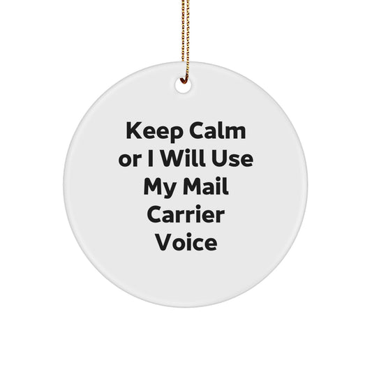 Funny Mail Carrier Gifts from Friends for Christmas Unique Circle Ornament Keep Calm Or I Will Use My Mail Carrier Voice - Image 1