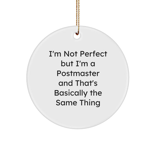 Funny Postmaster Gifts from Friends for Men, Circle Ornament I'm Not Perfect But I'm A Postmaster, Christmas Unique - Image 1