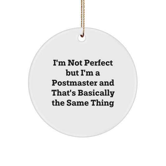 Funny Postmaster Gifts from Friends - I'm Not Perfect, Circle Ornament for Christmas, White Circle Shaped MDF Postmaster Decor - Image 1