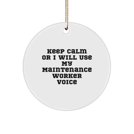 Funny Maintenance Worker Gifts for Men, Keep Calm Or I Will Use My Maintenance Worker Voice, Circle Ornament for Christmas - Image 1