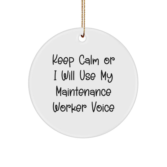 Funny Maintenance Worker Gifts, Keep Calm Or I Will Use My Maintenance Worker Voice Circle Ornament, Christmas Unique Gifts for Maintenance Worker from Friends - Image 1