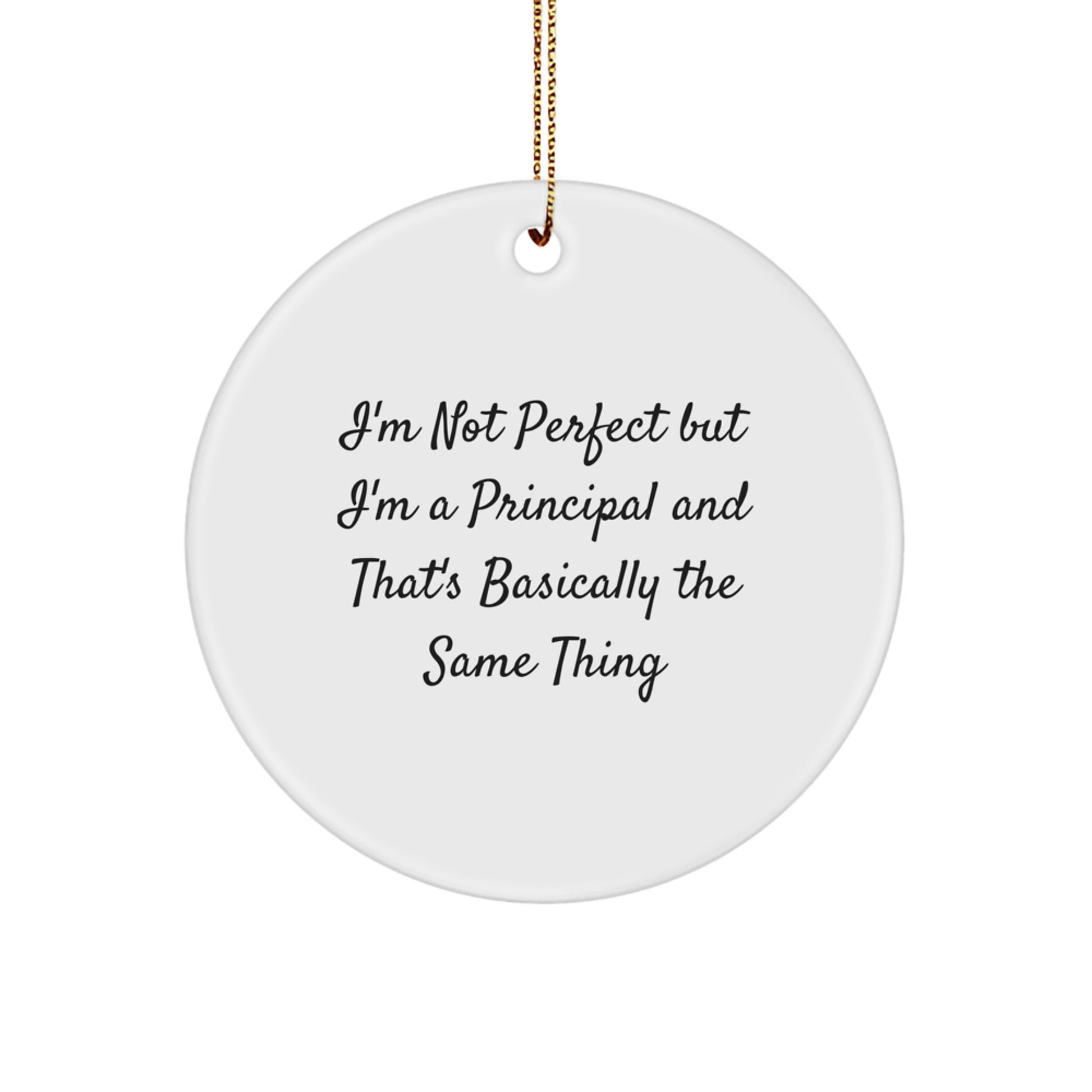 Funny Principal Gifts for Men from Friends - I'm Not Perfect, But I'm a Principal Circle Ornament, Christmas Unique Gifts - Image 1