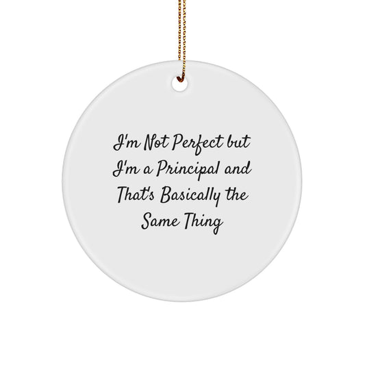 Funny Principal Gifts for Men from Friends - I'm Not Perfect, But I'm a Principal Circle Ornament, Christmas Unique Gifts - Image 1