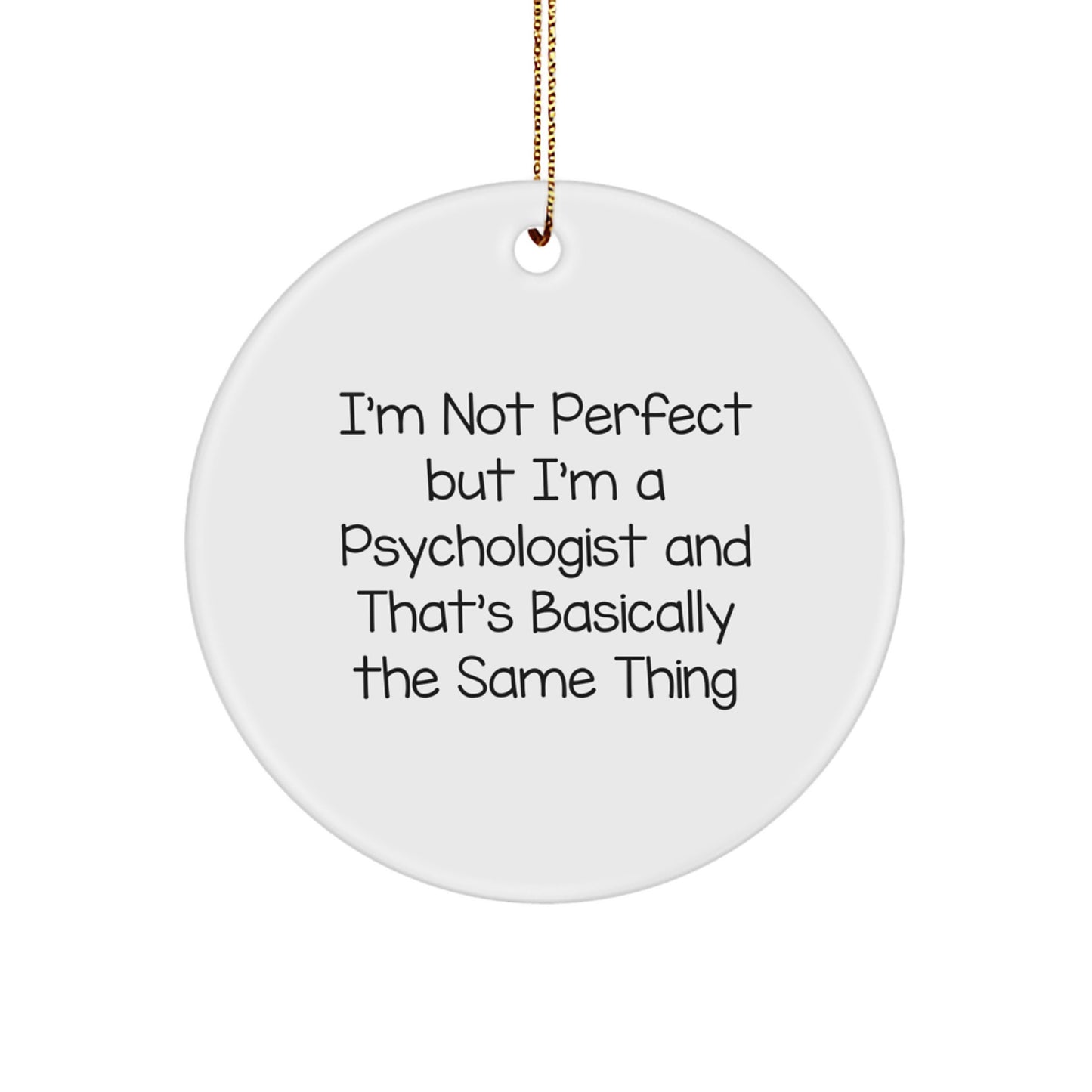 Funny Psychologist Gifts from Friends, Unique Circle Ornament for Christmas Unique Gifts with 'I'm Not Perfect', Great Presents for Psychologist Men, Women, or Coworkers - Image 1