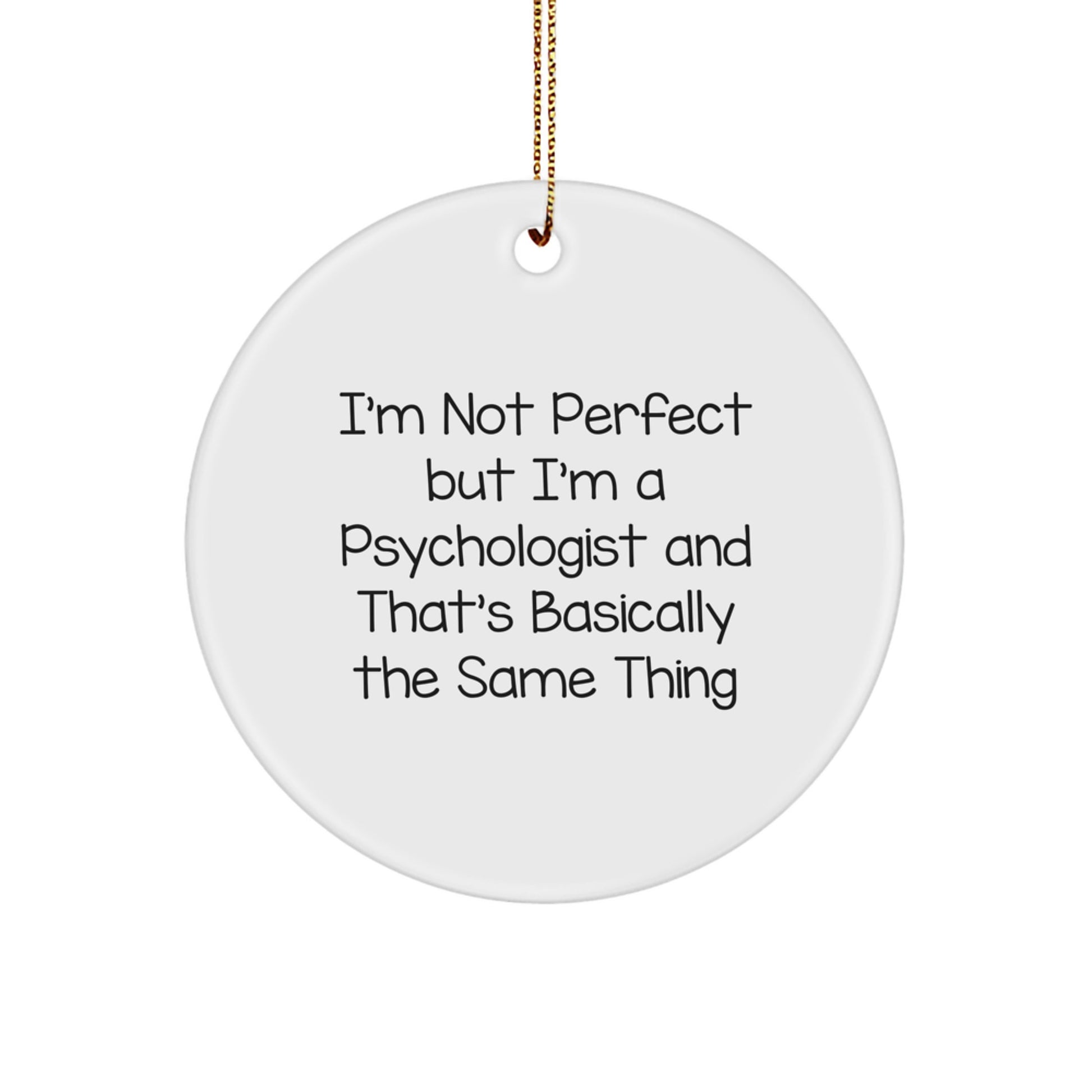 Funny Psychologist Gifts from Friends, Unique Circle Ornament for Christmas Unique Gifts with 'I'm Not Perfect', Great Presents for Psychologist Men, Women, or Coworkers - Image 1