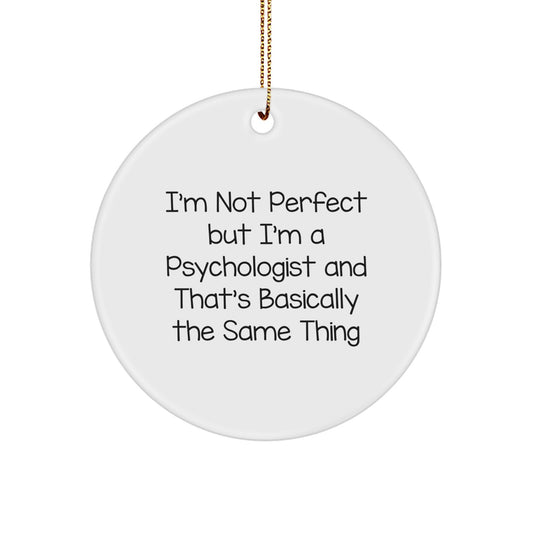 Funny Psychologist Gifts from Friends, Unique Circle Ornament for Christmas Unique Gifts with 'I'm Not Perfect', Great Presents for Psychologist Men, Women, or Coworkers - Image 1